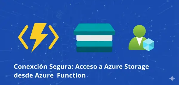 Conexión Segura: Acceso a Azure Storage desde Azure Function