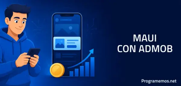 Genera Ingresos con tu Aplicación MAUI: Descubre Cómo Mostrar Anuncios de Google AdMob