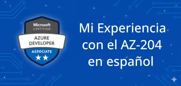 Mi experiencia con el AZ-204 en español
