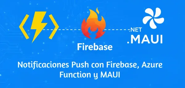 Notificaciones Push con Firebase, Azure Function y MAUI