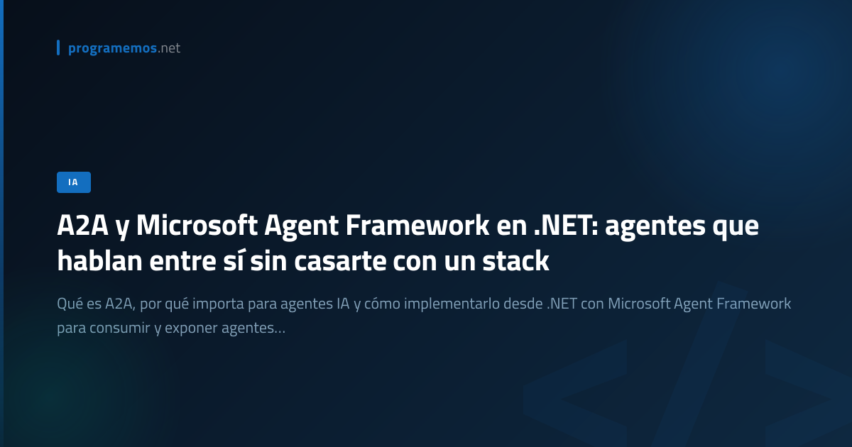 A2A con Microsoft Agent Framework en .NET - Programemos.net